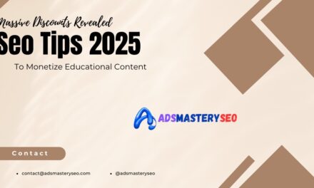 SEO Amazing Tips for Monetizing Educational Content 2025